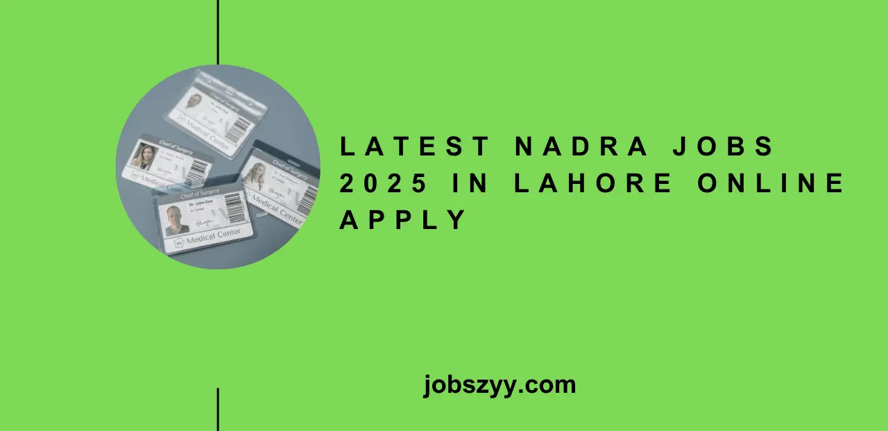 Latest NADRA Jobs 2025 in Lahore Online Apply