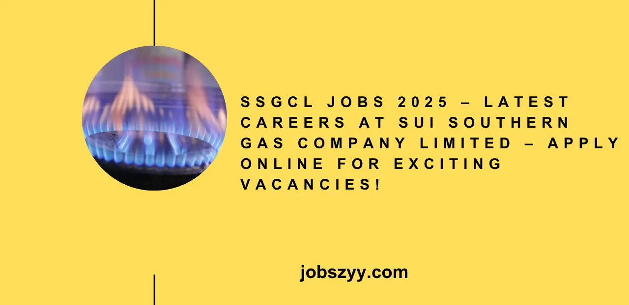 SSGCL Jobs 2025 – Latest Careers at Sui Southern Gas Company Limited – Apply Online for Exciting Vacancies!