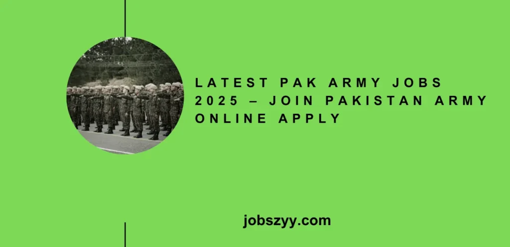 Latest Pak Army Jobs 2025 – Join Pakistan Army Online Apply