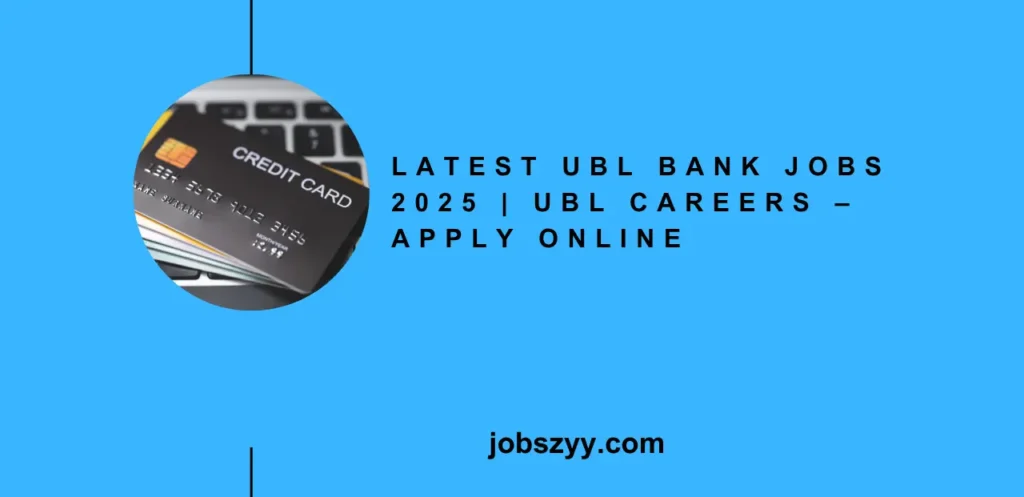 Latest UBL Bank Jobs 2025 | UBL Careers – Apply Online