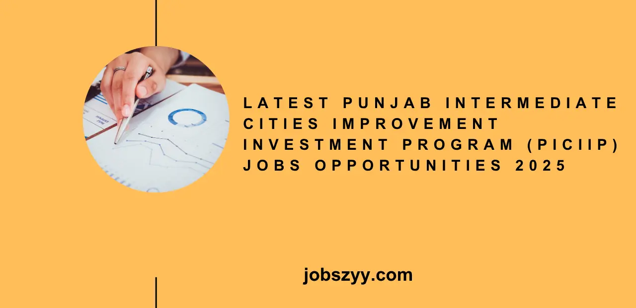 Latest Punjab Intermediate Cities Improvement Investment Program (PICIIP) Jobs Opportunities 2025