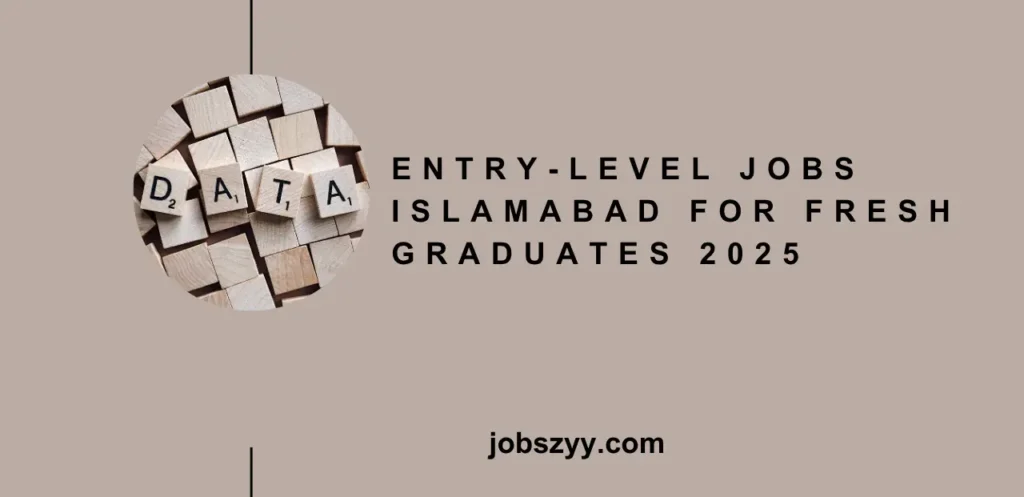 Entry-level jobs Islamabad for fresh graduates 2025