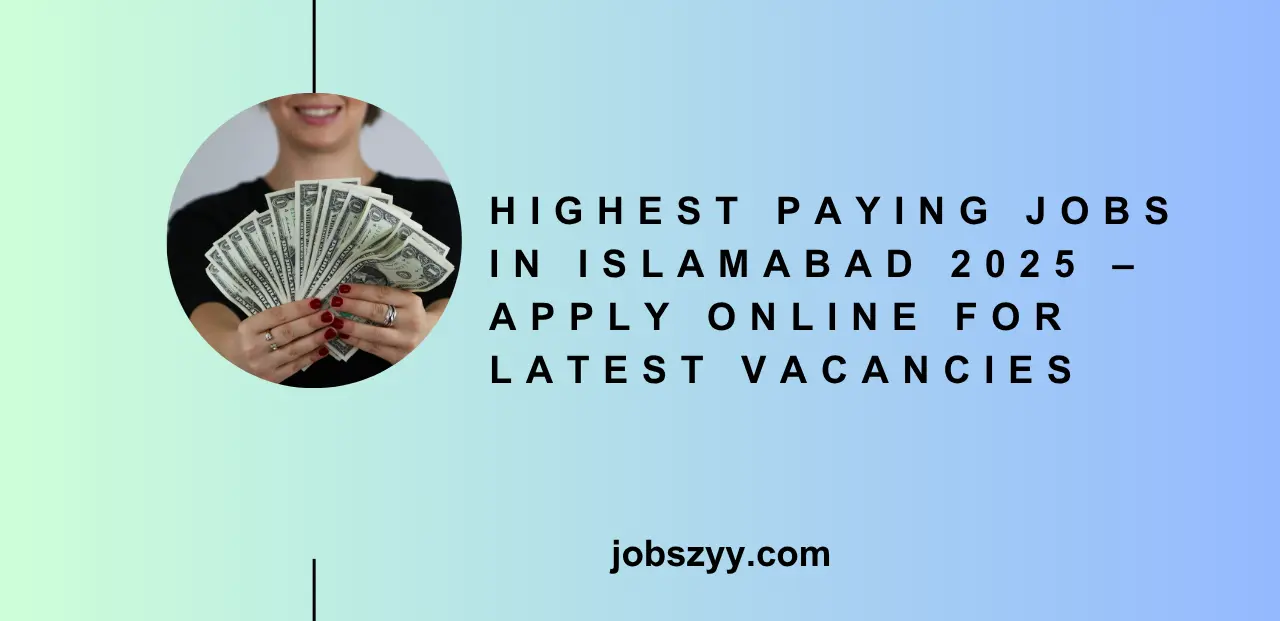 Highest Paying Jobs in Islamabad 2025 – Apply Online for Latest Vacancies